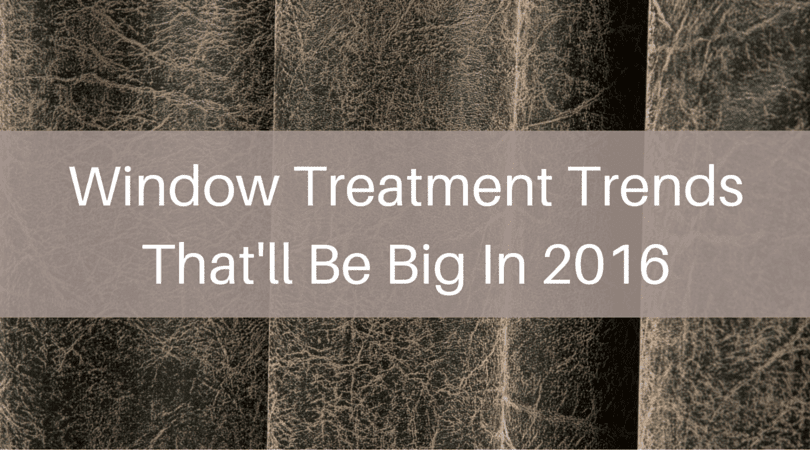 Window Treatment Trends 2016 | window treatment trends for 2016 Window Treatment Trends 2016 | window treatment trends for 2016